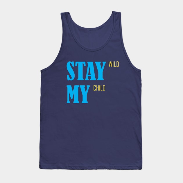 stay wild my child Tank Top by CreativeIkbar Prints